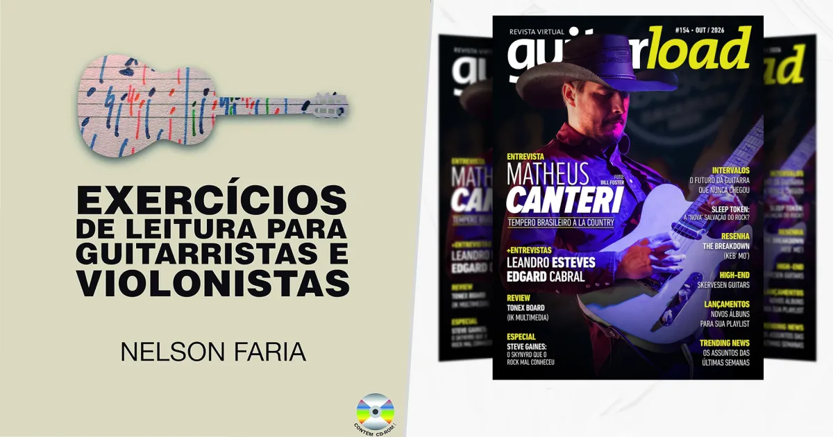 Guitarload nº 154 destaca método de Nelson Faria para desenvolver a leitura musical